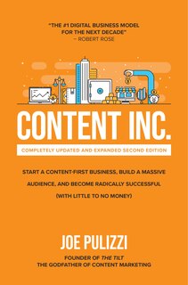 Front cover_Content Inc., Second Edition: Start a Content-First Business, Build a Massive Audience and Become Radically Successful (With Little to No Money)