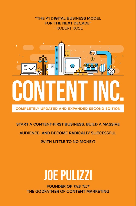 Front cover_Content Inc., Second Edition: Start a Content-First Business, Build a Massive Audience and Become Radically Successful (With Little to No Money)