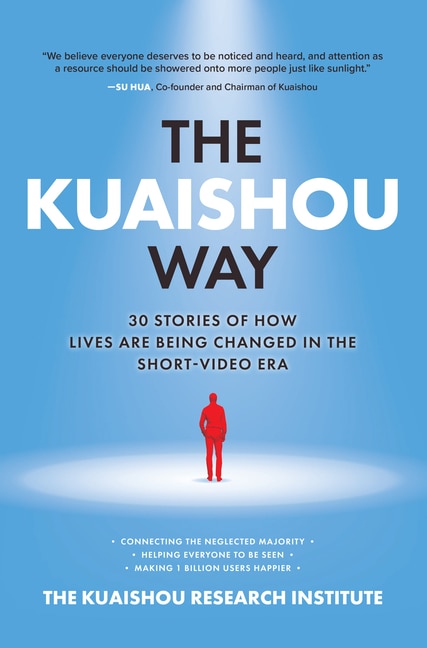 Front cover_The Kuaishou Way: Thirty Stories of How Lives Are Being Changed in the Short-Video Era