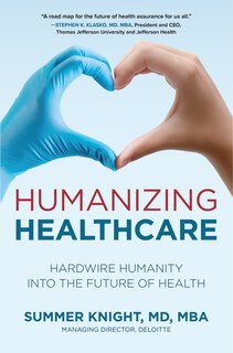 Couverture_Humanizing Healthcare: Hardwire Humanity into the Future of Health