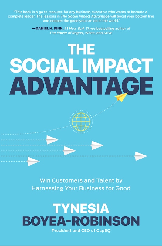 Front cover_The Social Impact Advantage: Win Customers and Talent by Harnessing Your Business for Good