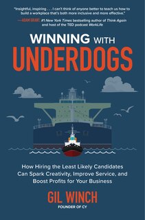 Front cover_Winning with Underdogs: How Hiring the Least Likely Candidates Can Spark Creativity, Improve Service, and Boost Profits for Your Business