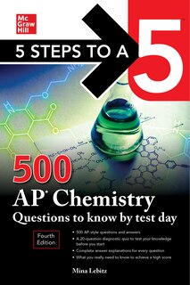 Front cover_5 Steps to a 5: 500 AP Chemistry Questions to Know by Test Day, Fourth Edition