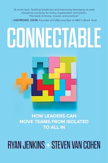 Front cover_Connectable: How Leaders Can Move Teams From Isolated To All In