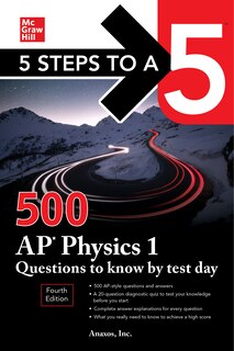 Couverture_5 Steps To A 5: 500 Ap Physics 1 Questions To Know By Test Day, Fourth Edition