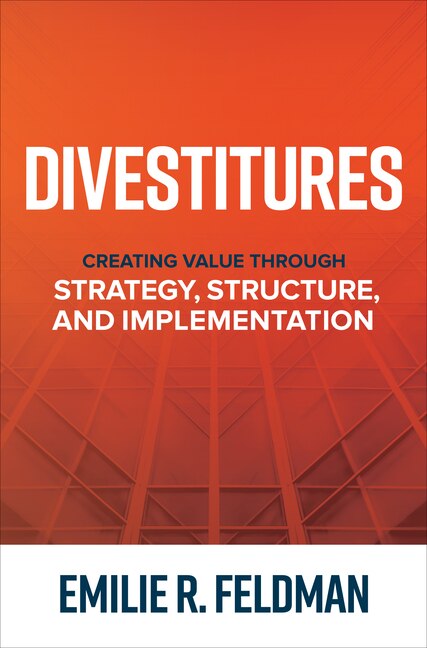 Front cover_Divestitures: Creating Value Through Strategy, Structure, and Implementation