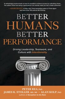 Front cover_Better Humans, Better Performance: Driving Leadership, Teamwork, and Culture with Intentionality