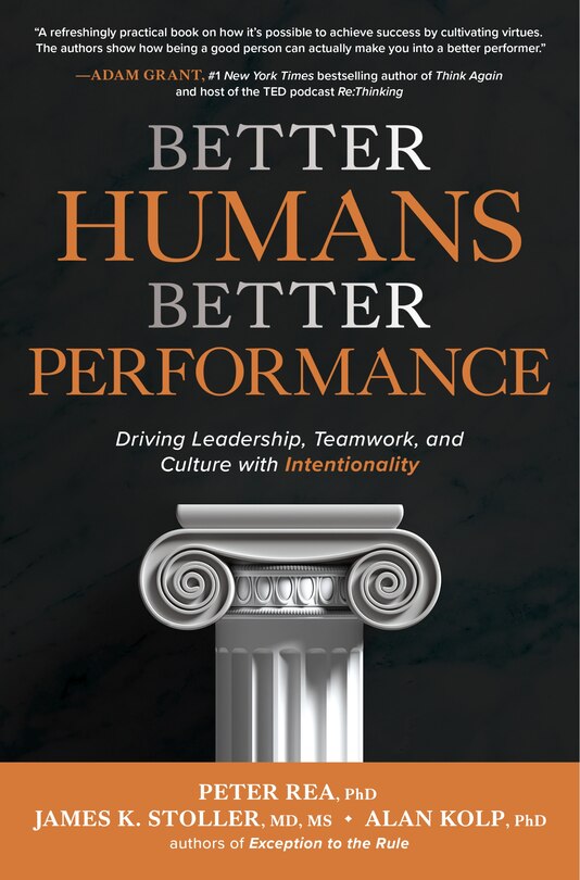 Front cover_Better Humans, Better Performance: Driving Leadership, Teamwork, and Culture with Intentionality