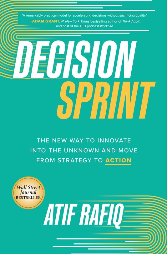 Front cover_Decision Sprint: The New Way to Innovate Into the Unknown and Move from Strategy to Action