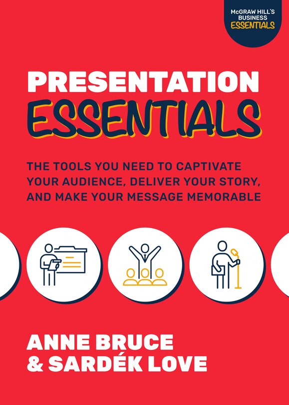 Front cover_Presentation Essentials: The Tools You Need to Captivate Your Audience, Deliver Your Story, and Make Your Message Memorable