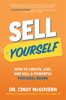 Front cover_Sell Yourself: How to Create, Live, and Sell a Powerful Personal Brand