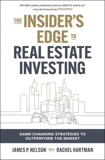 Couverture_The Insider's Edge to Real Estate Investing: Game-Changing Strategies to Outperform the Market