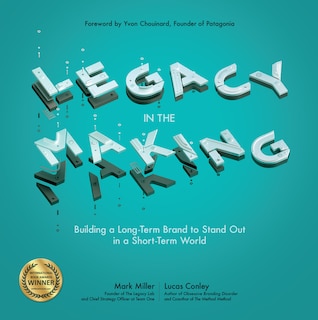 Front cover_Legacy in the Making: Building a Long-Term Brand to Stand Out in a Short-Term World