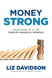 Front cover_Money Strong: Your Guide To A Life Free Of Financial Worries