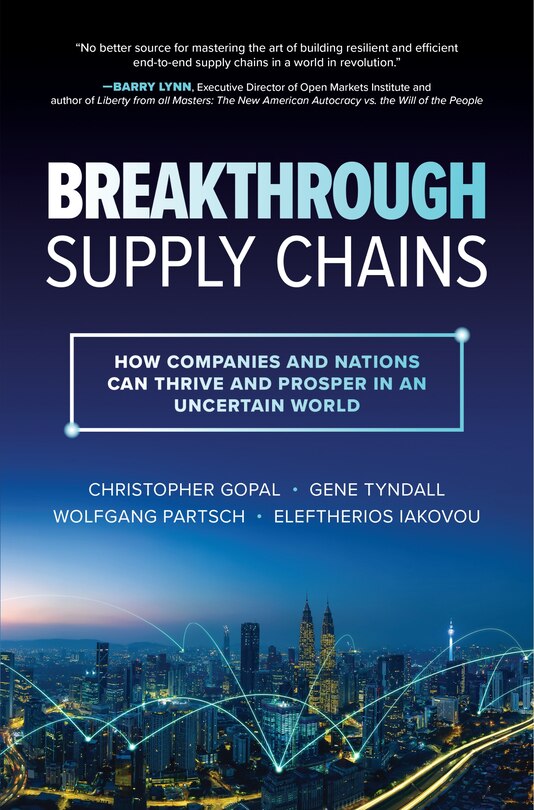 Front cover_Breakthrough Supply Chains: How Companies and Nations Can Thrive and Prosper in an Uncertain World