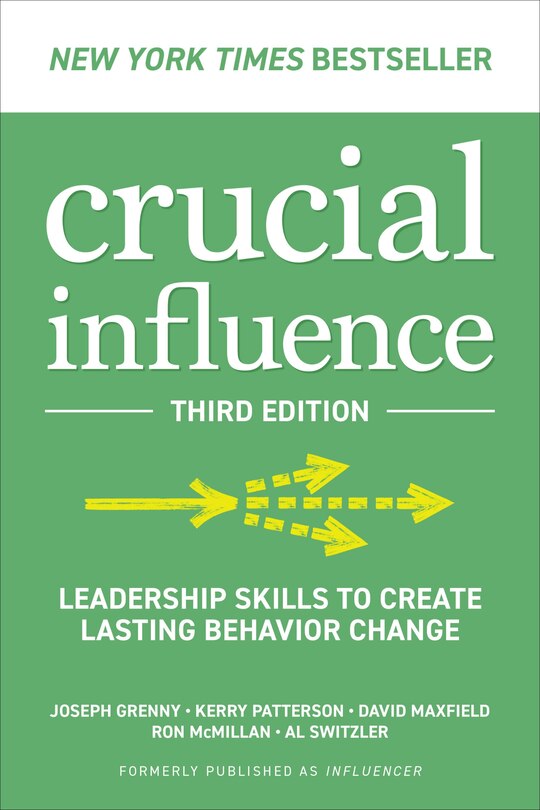 Crucial Influence, Third Edition: Leadership Skills to Create Lasting Behavior Change