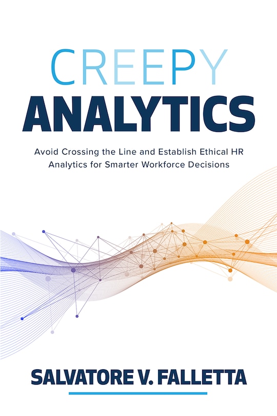 Couverture_Creepy Analytics: Avoid Crossing the Line and Establish Ethical HR Analytics for Smarter Workforce Decisions