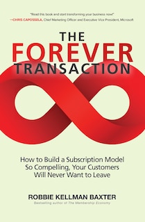 Front cover_The Forever Transaction:: How to Build a Subscription Model So Compelling, Your Customers Will Never Want to Leave