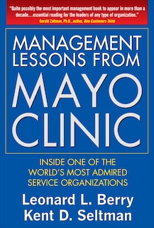 Front cover_Management Lessons from the Mayo Clinic (PB)