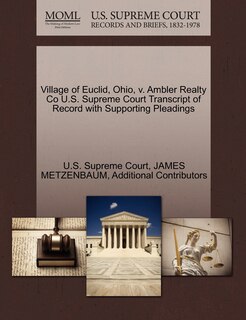 Village Of Euclid, Ohio, V. Ambler Realty Co U.s. Supreme Court Transcript Of Record With Supporting Pleadings