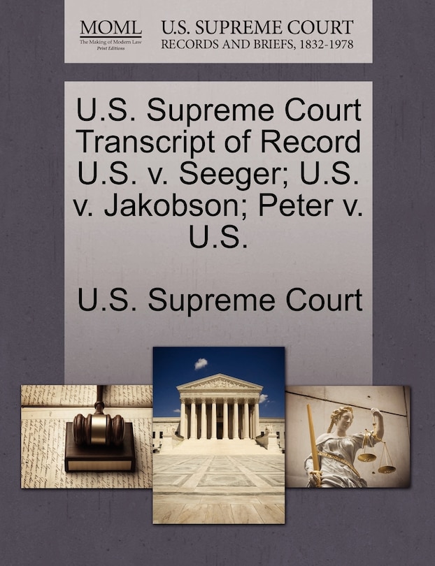 Front cover_U.s. Supreme Court Transcript Of Record U.s. V. Seeger; U.s. V. Jakobson; Peter V. U.s.