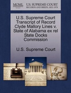 U.s. Supreme Court Transcript Of Record Clyde Mallory Lines V. State Of Alabama Ex Rel State Docks Commission