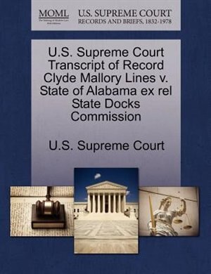 U.s. Supreme Court Transcript Of Record Clyde Mallory Lines V. State Of Alabama Ex Rel State Docks Commission