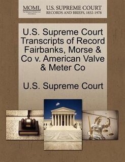 U.s. Supreme Court Transcripts Of Record Fairbanks, Morse & Co V. American Valve & Meter Co