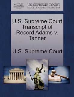 Front cover_U.s. Supreme Court Transcript Of Record Adams V. Tanner