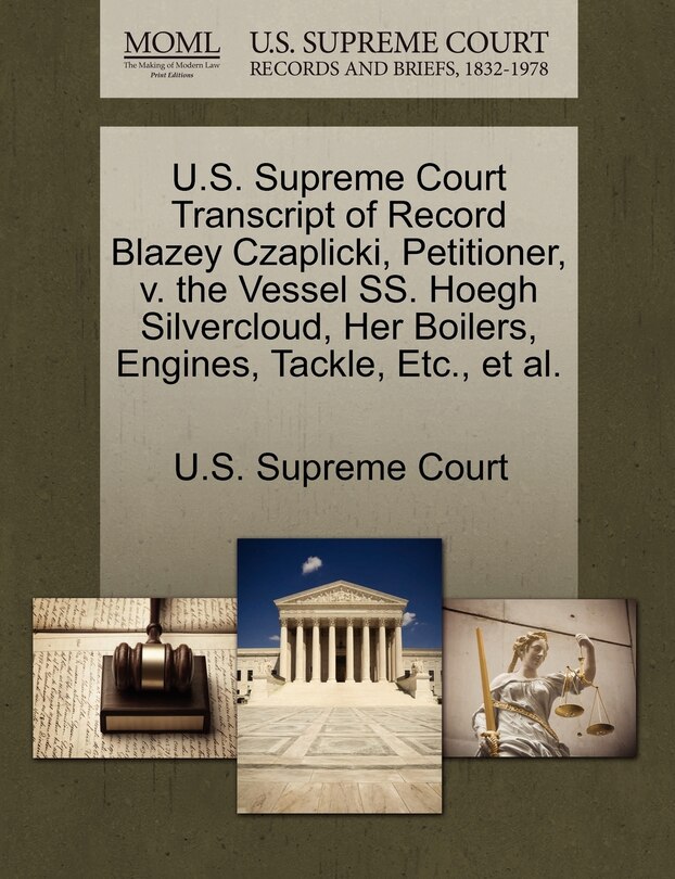 Front cover_U.s. Supreme Court Transcript Of Record Blazey Czaplicki, Petitioner, V. The Vessel Ss. Hoegh Silvercloud, Her Boilers, Engines, Tackle, Etc., Et Al.