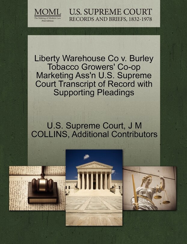 Couverture_Liberty Warehouse Co V. Burley Tobacco Growers' Co-op Marketing Ass'n U.s. Supreme Court Transcript Of Record With Supporting Pleadings