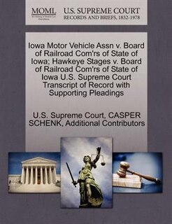 Iowa Motor Vehicle Assn V. Board Of Railroad Com'rs Of State Of Iowa; Hawkeye Stages V. Board Of Railroad Com'rs Of State Of Iowa U.s. Supreme Court Transcript Of Record With Supporting Pleadings