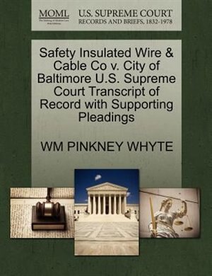 Safety Insulated Wire & Cable Co V. City Of Baltimore U.s. Supreme Court Transcript Of Record With Supporting Pleadings
