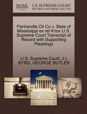 Panhandle Oil Co V. State Of Mississippi Ex Rel Knox U.s. Supreme Court Transcript Of Record With Supporting Pleadings