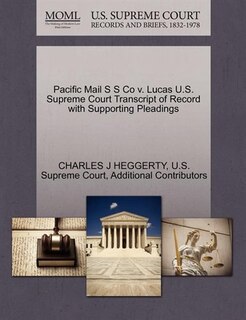 Pacific Mail S S Co V. Lucas U.s. Supreme Court Transcript Of Record With Supporting Pleadings