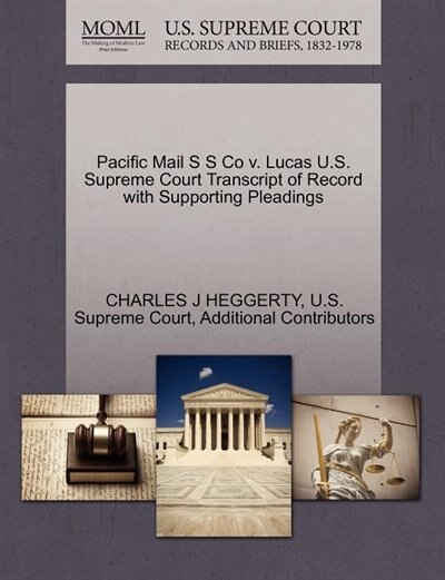 Pacific Mail S S Co V. Lucas U.s. Supreme Court Transcript Of Record With Supporting Pleadings
