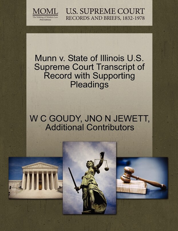 Front cover_Munn V. State Of Illinois U.s. Supreme Court Transcript Of Record With Supporting Pleadings