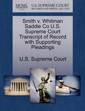 Smith V. Whitman Saddle Co U.s. Supreme Court Transcript Of Record With Supporting Pleadings