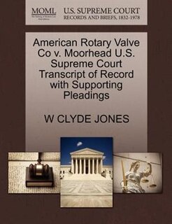 American Rotary Valve Co V. Moorhead U.s. Supreme Court Transcript Of Record With Supporting Pleadings