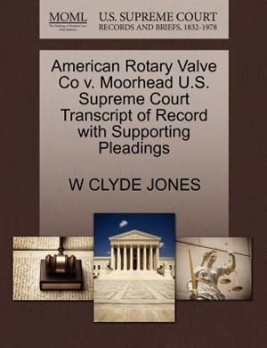 American Rotary Valve Co V. Moorhead U.s. Supreme Court Transcript Of Record With Supporting Pleadings