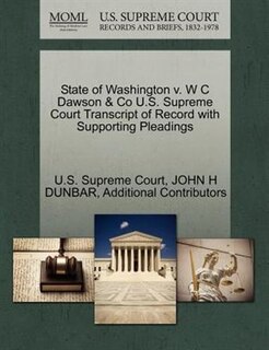 State Of Washington V. W C Dawson & Co U.s. Supreme Court Transcript Of Record With Supporting Pleadings