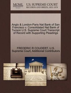 Anglo & London-paris Nat Bank Of San Francisco V. Consolidated Nat Bank Of Tucson U.s. Supreme Court Transcript Of Record With Supporting Pleadings