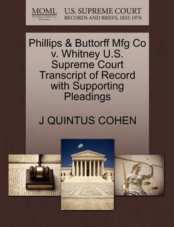 Front cover_Phillips & Buttorff Mfg Co V. Whitney U.s. Supreme Court Transcript Of Record With Supporting Pleadings