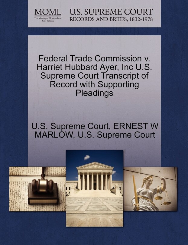 Couverture_Federal Trade Commission V. Harriet Hubbard Ayer, Inc U.s. Supreme Court Transcript Of Record With Supporting Pleadings