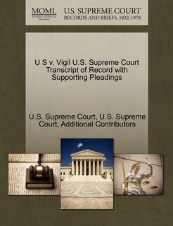 Front cover_U S V. Vigil U.s. Supreme Court Transcript Of Record With Supporting Pleadings