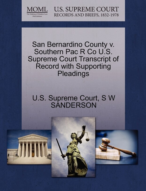 Couverture_San Bernardino County V. Southern Pac R Co U.s. Supreme Court Transcript Of Record With Supporting Pleadings