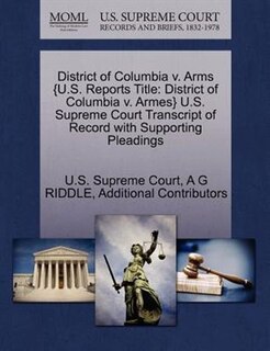 District Of Columbia V. Arms {u.s. Reports Title: District Of Columbia V. Armes} U.s. Supreme Court Transcript Of Record With Supporting Pleadings