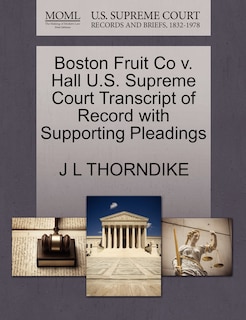 Front cover_Boston Fruit Co V. Hall U.s. Supreme Court Transcript Of Record With Supporting Pleadings