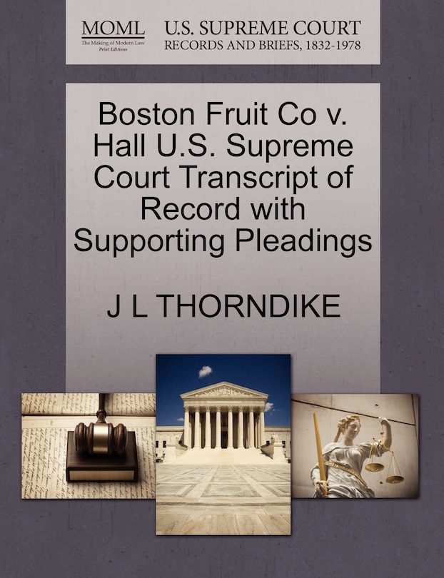 Front cover_Boston Fruit Co V. Hall U.s. Supreme Court Transcript Of Record With Supporting Pleadings