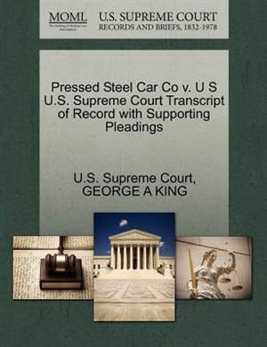 Pressed Steel Car Co V. U S U.s. Supreme Court Transcript Of Record With Supporting Pleadings